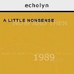 ECHOLYN / エコリン / A LITTLE NONSENSE...NOW AND THEN: 3CD EDITION