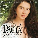 PAULA FERNANDES / パウラ・フェルナンデス / PÁSSARO DE FOGO