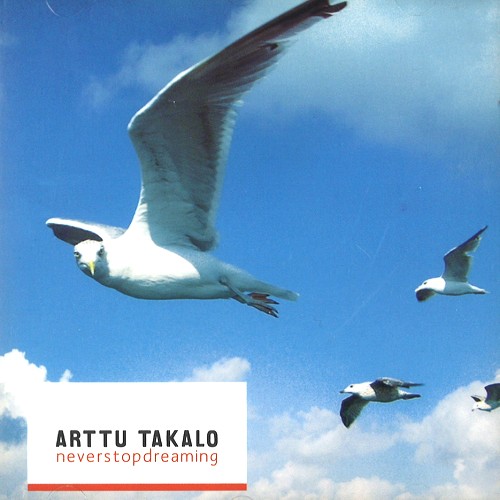 ARTTU TAKALO / アトゥ・タカロ / NEVERSTOPDREAMING