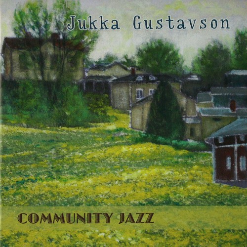 JUKKA GUSTAVSON / ユッカ・グスタフソン / COMMUNITY JAZZ