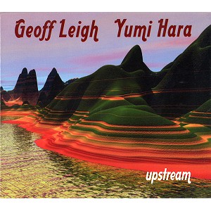 GEOFF LEIGH/YUMI HARA / UPSTREAM