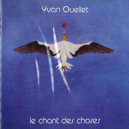 YVAN OUELLET / LE CHANT DES CHOSES - REMASTER