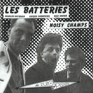 LES BATTERIES / レ・バトリー / NOISY CHAMPS