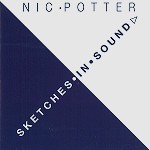 NIC POTTER / ニック・ポッター / SKETCHES IN SOUND - REMASTER
