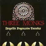 THREE MONKS / NEOGOTHIC PROGRESSIVE TOCCATAS