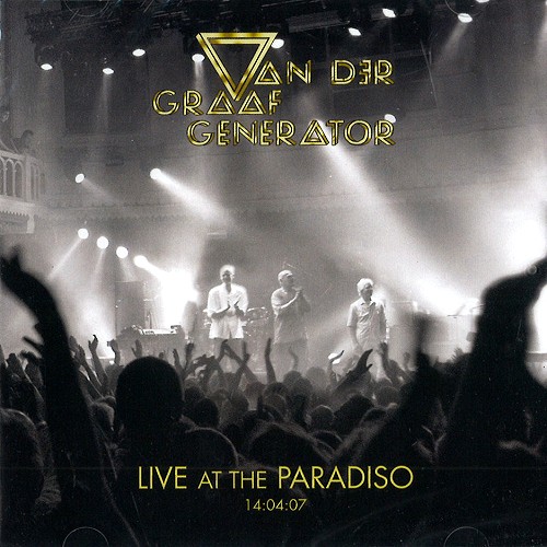 VAN DER GRAAF GENERATOR / ヴァン・ダー・グラフ・ジェネレーター / LIVE AT THE PARADISO