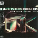 U.K. / ユーケー / ライヴ・イン・ボストン - BLUE-SPEC CD