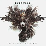 EVERWOOD / WITHOUT SAVING