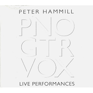 PETER HAMMILL / ピーター・ハミル / PNO, GTR, VOX: LIVE PERFORMANCES
