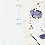 JOHN WESLEY / ジョン・ウェズリー / THE CLOSING OF THE PALE BLUE EYES