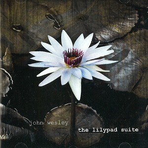 JOHN WESLEY / ジョン・ウェズリー / THE LILYPAD SUITE: LIMITED EDITION