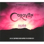 CARAVAN (PROG) / キャラバン / THE EUROPEAN TOUR 11: LIVE AT SHEPERDS BUSH EMPIRE 8TH OCTOBER 2011