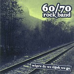 '60/'70 ROCK BAND / WHERE DO WE THINK WE GO