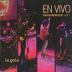 LA GOTA / EN VIVO: PROGREROCK 2011