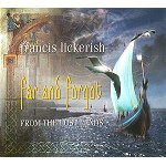 FRANCIS LICKERISH / フランシス・リカーリッシュ / FAR AND FORGOT: FROM THE LOST LANDS