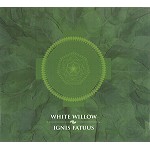 WHITE WILLOW / ホワイト・ウィロー / IGNIS FATUUS: WITH BONUS CD - REMASTER
