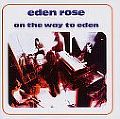 EDEN ROSE / エデン・ローズ / ON THE WAY TO EDEN