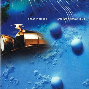 EDGAR FROESE / エドガー・フローゼ / AMBIENT HIGHWAY VOL.1