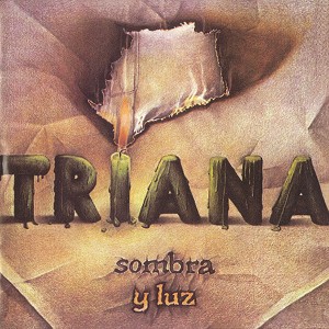 TRIANA / トリアーナ / SOMBRA Y LUZ - REMASTER