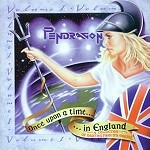 PENDRAGON / ペンドラゴン / ONCE UPON A TIME ... IN ENGLAND VOL.1：A COLLECTION OF A RARITIES FROM 1978 ON WARDS