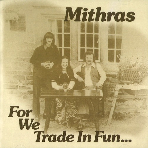 MITHRAS (UK) / FOR WE TRADE IN FUN