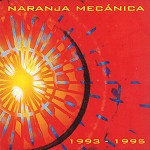 NARANJA MECÁNICA(CUB) / 1993-1995