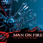 MAN ON FIRE / マン・オン・ファイアー / THE UNDEFINED DESIGN