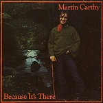 MARTIN CARTHY / マーティン・カーシー / BECAUS IT'S THERE