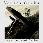 VEDRES CSABA / ZONGORAZENE/MUSIC FOR PIANO