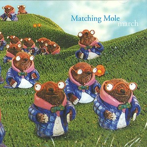 MATCHING MOLE / マッチング・モウル / MARCH
