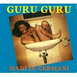 GURU GURU / グル・グル / MANI IN GERMANI - REMASTER