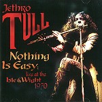 JETHRO TULL / ジェスロ・タル / NOTHING IS EASY: LIVE AT THE ISLE OF WIGHT 1970