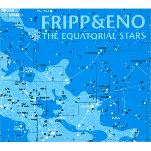 ROBERT FRIPP/BRIAN ENO / フリップ&イーノ / THE EQUATORIAL STARS