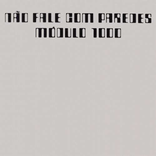 MODULO 1000 / モドゥーロ1000 / NAO FALE COM PAREDES (CD) 