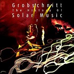 GROBSCHNITT / グローブシュニット / THE HISTORY OF SOLAR MUSIC VOL.2 - DIGITAL REMASTER