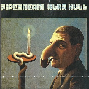 ALAN HULL / アラン・ハル / PIPEDREAM - DIGITAL REMASTER