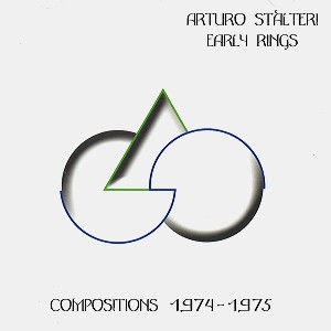 ARTURO STALTERI / アルトゥーロ・スタルッテリ / EARLY RING: COMPOSITIONS 1974 - 1975