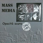 MASS MEDIA / マス・メディア / OPACITA SCURA