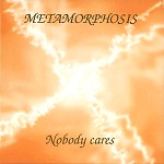 METAMORPHOSIS (PROG: CHE) / METAMORPHOSIS / NOBODY CARES