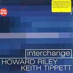 HOWARD RILEY/KEITH TIPPETT / ハワード・ライリー＆キース・ティペット / INTERCHANGE