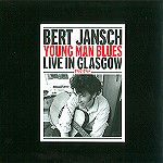BERT JANSCH / バート・ヤンシュ / YOUNG MAN BLUES: LIVE IN GLASGOW - 180g LIMITED VINYL