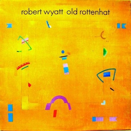 ROBERT WYATT / ロバート・ワイアット / OLD ROTTEMHAT