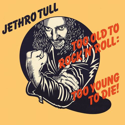 JETHRO TULL / ジェスロ・タル / TOO OLD TO ROCK 'N' ROLL: TOO YOUNG TO DIE! [180G LP]