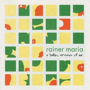 RAINER MARIA / BETTER VERSION OF ME