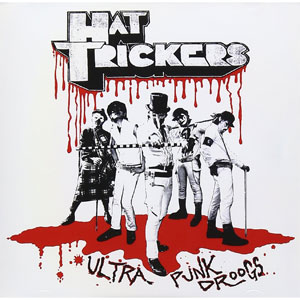 HAT TRICKERS / ULTRA PUNK DROOGS