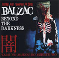 BALZAC / BEYOND THE DARKNESS