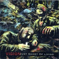 VISION / ヴィジョン / JUST SHORT OF LIVING (再発盤)