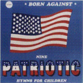 BORN AGAINST / ボーン・アゲインスト / NINE PATRIOTIC HYMNS FOR CHILDREN (レコード)