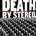 DEATH BY STEREO / INTO THE VALLEY OF DEATH