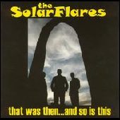 SOLARFLARES / ソーラーフレアーズ / THAT WAS THEN AND SO IS THIS (LP)